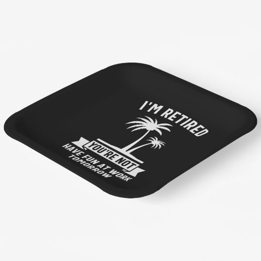 私はあなたは退職した、明日は仕事でおもしろいを持っていない ペーパープレート (傾斜あり)