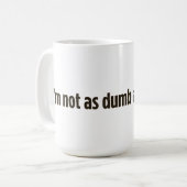 私はあなたほどばかではない コーヒーマグカップ (正面左)