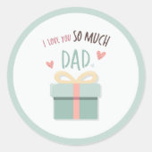 私はあなたをとても愛しているパパ – 父の日 – ギフトボックス ラウンドシール (正面)
