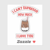 私はあなたをどれだけ愛しているかエスプレッソできない – Coffee Pun シール (シート)