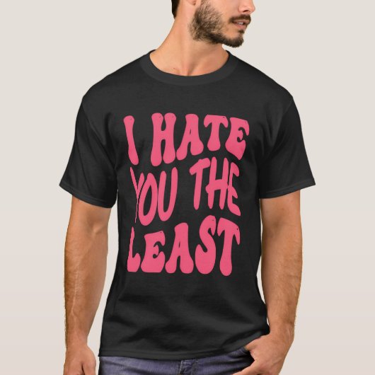 私はあなたを一番嫌いだ Tシャツ (正面)