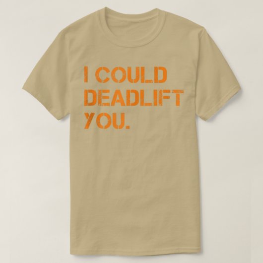 私はあなたを体育館まで持ち上げることがおもしろいできた Tシャツ (デザイン正面)