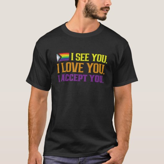 私はあなたを受け入れる愛してあなたを見るプライドLgbtqゲイ Tシャツ (正面)