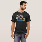 私はあなたを受け入れる愛を見るLgbtq同盟ゲイPrid Tシャツ (正面フル)