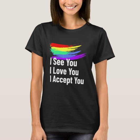 私はあなたを受け入れる愛を見るLgbtq同盟国ゲイプライド Tシャツ (正面)