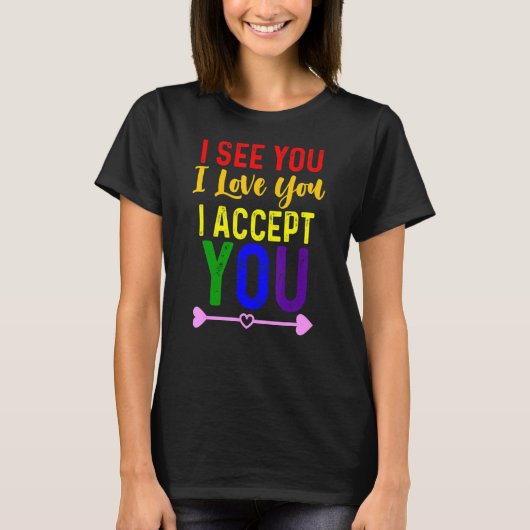 私はあなたを受け入れるLgbtqのコミュニケータ Tシャツ (正面)