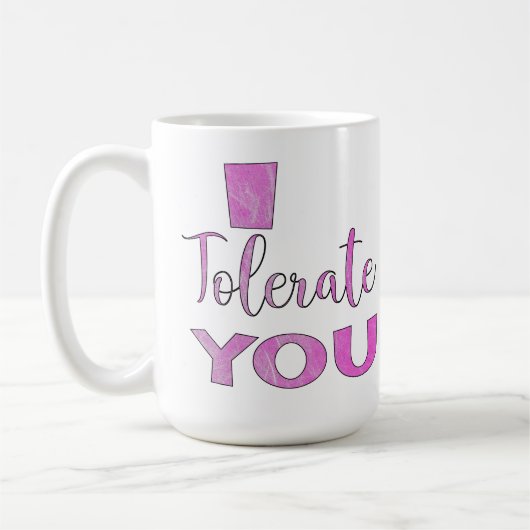 私はあなたを容認する – バレンタインデーのユーモア コーヒーマグカップ (左)