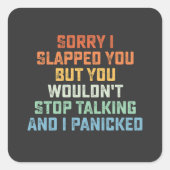 私はあなたを平手打ちしてごめんなさいストップが話せない スクエアシール (正面)