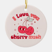 私はあなたを愛するさくらんぼ セラミックオーナメント (正面)