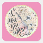 私はあなたを愛するママ熱いピンクの水の色を追加任意の名前 スクエアシール (正面)