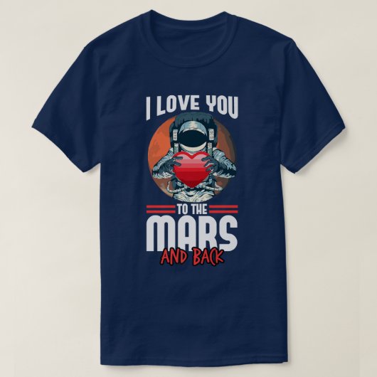 私はあなたを愛する火星とバック宇宙宇宙飛行士Pr Tシャツ (デザイン正面)