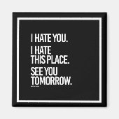 私はあなたを憎む私はこの場所を憎む明日あなたを参照 –  マグネット (正面)