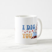 私はあなたを掘る コーヒーマグカップ (正面右)