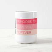 私はあなたを永遠に愛することを選ぶ写真カスタム コーヒーマグカップ (中央)