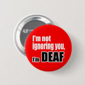 私はあなたを無視しているのではない、私は耳が聞こえない 缶バッジ (正面&裏面)