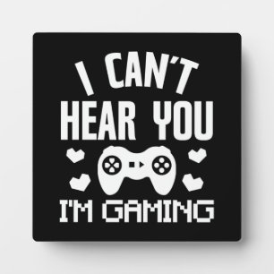 私はあなたを聞くことができない、私はゲーミングおもしろい- Video Gamer フォトプラーク