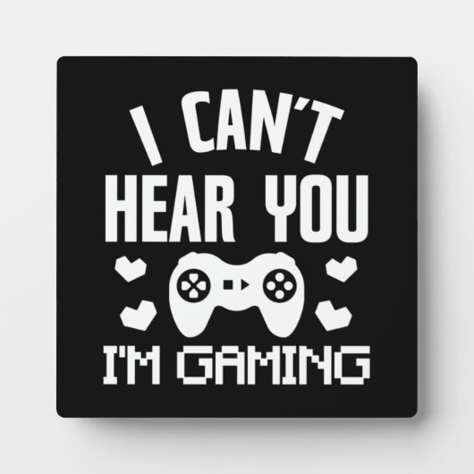 私はあなたを聞くことができない、私はゲーミングおもしろい- Video Gamer フォトプラーク (正面)