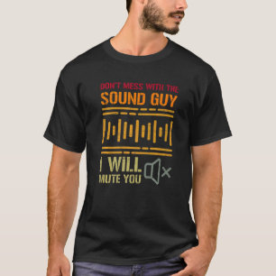 私はあなたを黙らせるサウンド男と混乱してはいけない Tシャツ