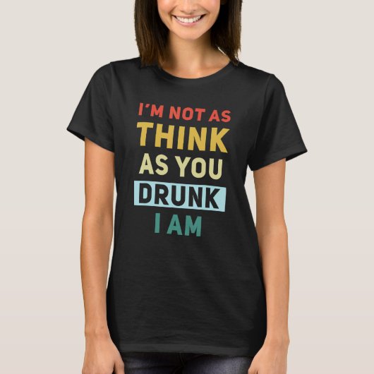 私はあなた考えより違飲うおもしろい Tシャツ (正面)