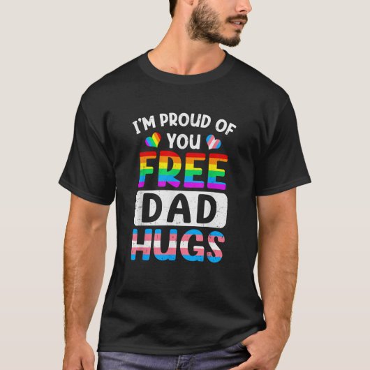私はあなた誇りを持ったの自由なパパハグLgbt LgbtqゲイPrid Tシャツ (正面)