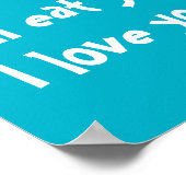 私はあなた食べを上に行く、私はあなた方を愛しているポスター ポスター (角)