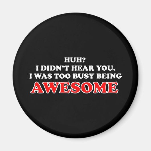 私はあまりに忙しいる素晴らし マグネット (正面)