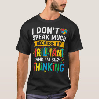 私はあまり話さない。なぜなら私は天才で忙しいから Tシャツ