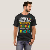 私はあまり話さない。なぜなら私は天才で忙しいから Tシャツ (正面フル)