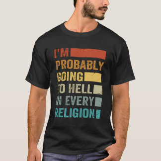 私はあらゆる宗教で地獄に落ちるかもしれない Tシャツ