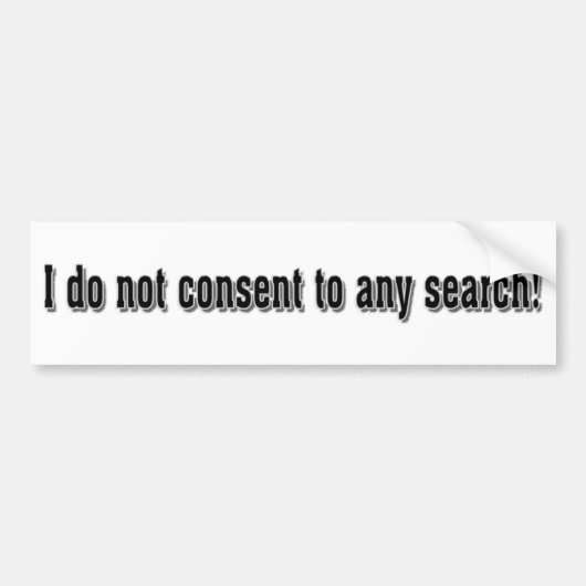 私はあらゆる調査に承諾しません バンパーステッカー (正面)
