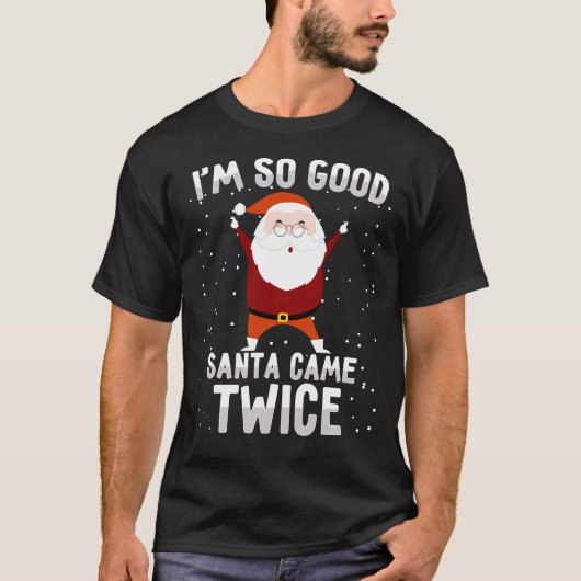 私はあります従ってよいサンタはクリスマスのクリスマス・パーティを二度来ました Tシャツ (正面)