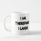 私はあります、従って私はTシャツおよびギフトを笑わせます コーヒーマグカップ (左)