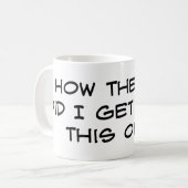 私はいかに地獄これを古い得ましたか。 コーヒーマグカップ (正面左)