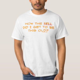 私はいかに地獄これを古い得ましたか。 Tシャツ