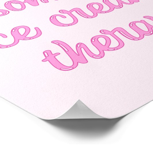 私はいくつかのアイスクリームのセラピーが必要 – おもしろい引用文 ポスター (角)