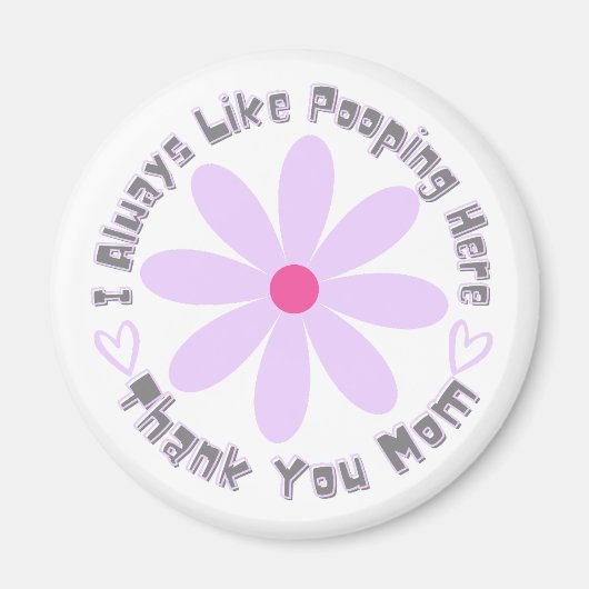 私はいつもここでウンチが好き母さんありがとう マグネット (正面)