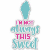 私はいつもこの甘いアイスクリームコーンではない シール (正面)