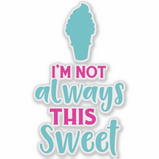 私はいつもこの甘いアイスクリームコーンではない シール (正面)