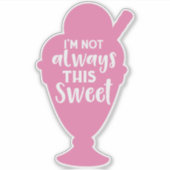 私はいつもこの甘いアイスクリームサンデーではない シール (正面)