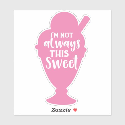 私はいつもこの甘いアイスクリームサンデーではない シール (シート)