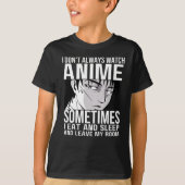 私はいつもアニメ好きの人を見るわけではない Tシャツ (正面)