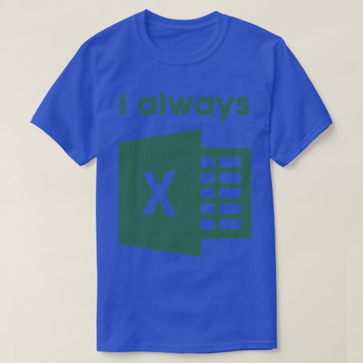 私はいつもエクセル Tシャツ (デザイン正面)