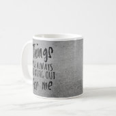 私はいつもコーヒーマグに取り組んでいる コーヒーマグカップ (正面左)