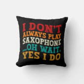 私はいつもサックス遊オー待ちYes私は行わない クッション (正面)
