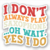 私はいつもサックス遊オー待ちYes私は行わない シール (正面)