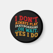 私はいつもスケー遊トボードああ待ちYes私は行う マグネット (正面)