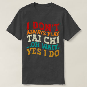 私はいつもタイ遊チああ待ちYes私はコーチしない Tシャツ