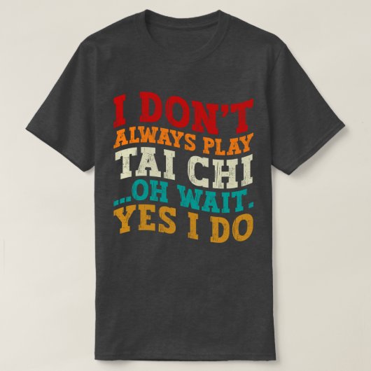 私はいつもタイ遊チああ待ちYes私はコーチしない Tシャツ (デザイン正面)