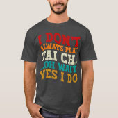 私はいつもタイ遊チああ待ちYes私はコーチしない Tシャツ (正面)