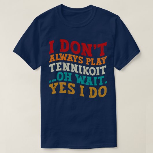 私はいつもテニ遊コイトああ待つYes私は行う Tシャツ (デザイン正面)